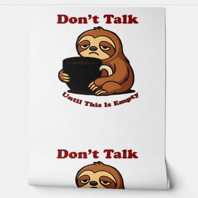 Papier Peint Sloth Mode Don�t Talk Until This Coffee�s Gone! Ov (Déroulement)