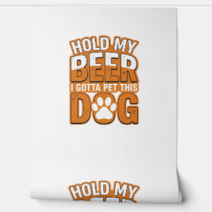 Papier Peint Tiens ma bière, je dois caresser ce chien Amoureux