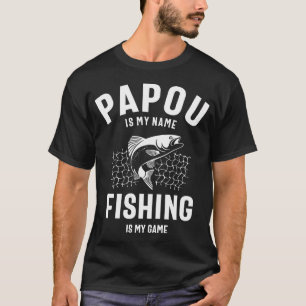 Papou Is Mijn Naam Vissen Is Mijn Game T-shirt