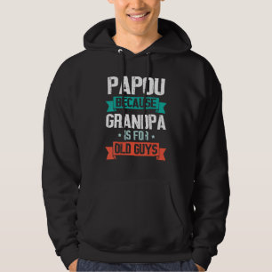Papou Omdat Opa Voor Ouwe Kerels Is Gelukkig Voor Hoodie