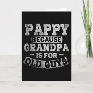 Pappy Omdat Grandpa Voor Oude Kerels Is Grappige V Kaart