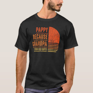 Pappy omdat opa voor oude Mannen is... T-shirt