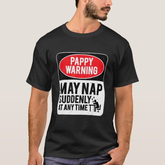 Pappy Warning May Nap Suddenly At Any Time, Sarcas T-shirt (Voorkant)