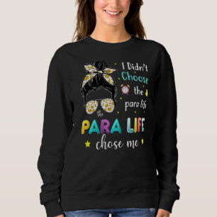 Para Life Chose Me Cute Paraprofessional leraar Trui