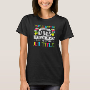 Para Teacher Assistant Paraprofessional Paraeducat T-shirt