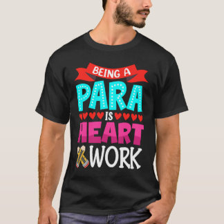 Para zijn is hartwerk Paraprofessional paradie T-shirt