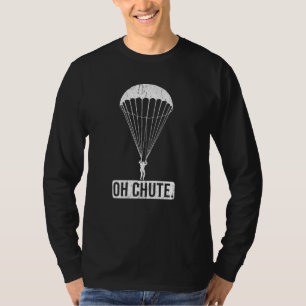 Parachute Skydiving Oh Chute T-shirt