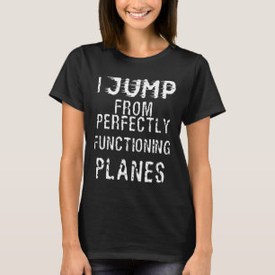 Parachutisme T-shirt drôle de parachutisme Je saut