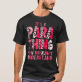 Paraeducator Paraprofessional Educator Het is een  T-shirt (Voorkant)