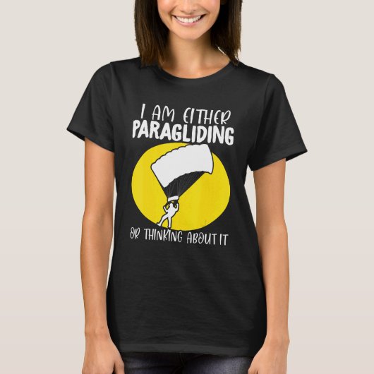 Paraglider Paragliding or Thinking About It Paragl T-shirt (Voorkant)