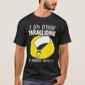 Paraglider Paragliding or Thinking About It Paragl T-shirt (Voorkant)