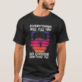 Paragliding Everything Will Kill You So Choose Som T-shirt (Voorkant)