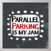 Parallel Parallel Parking Is My Jam Poster Wall Ar (Devant)