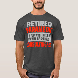 Paramedic Funny Retirement Party Humor T-shirt