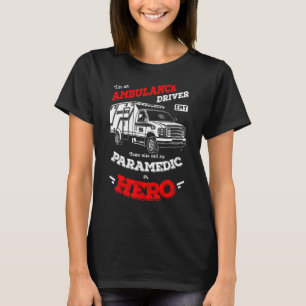 Paramedic Hero Emt Ambulance driver T-shirt