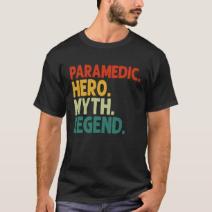 Paramedic Hero Myth Legend Paramedica T-shirt
