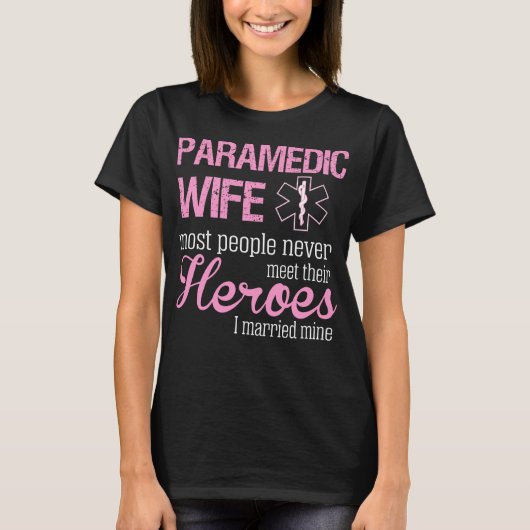 Paramedic Wife Mensen ontmoeten nooit helden die i T-shirt (Voorkant)