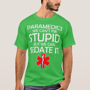 PARAMEDICS WE KUNNEN FIX STUPID MAAR WE KUNNEN HET T-SHIRT