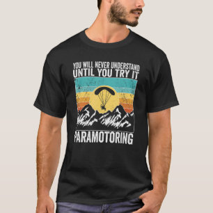 Paramotorpiloot Je zult het nooit begrijpen tot Pa T-shirt