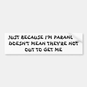 Paranoïde maar om een goede reden bumpersticker