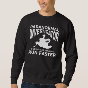 Paranormaal onderzoeker Als je me ziet rennen, ren Trui