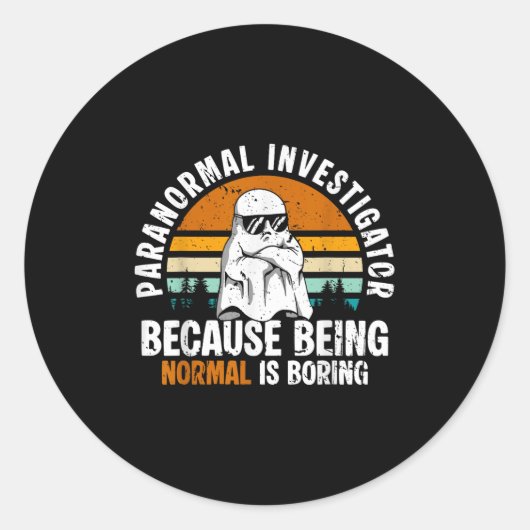 Paranormal Investigator Because Being Normal Is Bo Ronde Sticker (Voorkant)