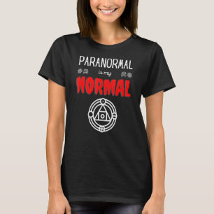 Paranormal is mijn normale algengastheer die paran t-shirt