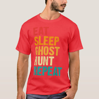 Paranormal Lovers Ghost Lovers Eat Sleep Ghost Hun T-shirt