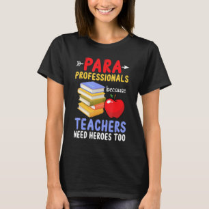 Paraprofessional Appreciation Heroes Teacher Assis T-shirt