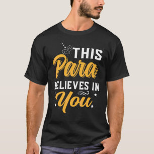 ParaProfessional Deze para gelooft in jou Paraedu T-shirt
