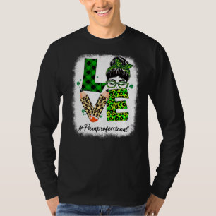 Paraprofessional Love Bleaching Messine Bun St Pat T-shirt