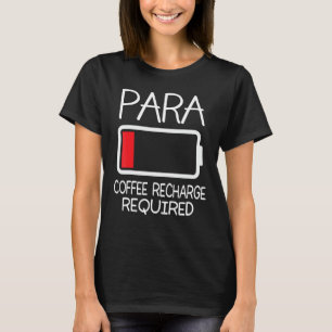 ParaProfessional Para Koffie opladen vereist PAR T-shirt