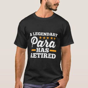 Paraprofessional Retiree De Legendary Para is een T-shirt
