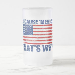 PARCE QUE 'MERICA QUI EST POURQUOI tasse de bière