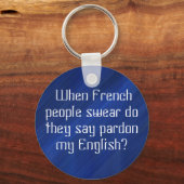 "Pardon my 'English'?"?????? Sleutelhanger (Voorkant)