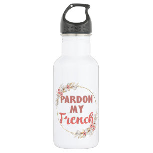 Pardon My French - Funny French Waterfles