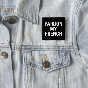 Pardon My French Vierkante Button 5,1 Cm