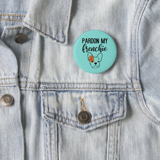 Pardon My Frenchie Button (In situ)