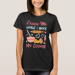 Pardon, terwijl ik cookie voor de bakker bakken. t-shirt