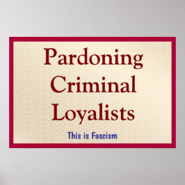 Pardoning Criminal Loyalists Poster