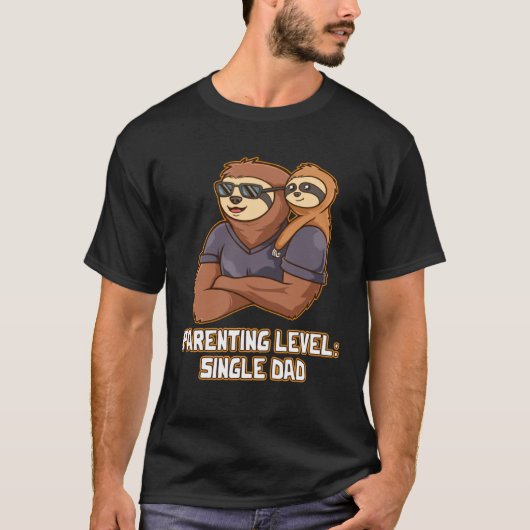 Parenting Level Single Dad Hard Work Daddy Dedicat T-shirt (Voorkant)