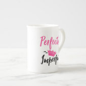 Parfaitement imparfait "avec Tiara" Bone China Mug (Devant droit)
