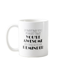 Parfois tu oublies que tu es génial café Mug