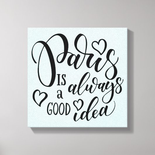 Parijs is altijd een goed ideeënmanuscript canvas afdruk (Voorkant)
