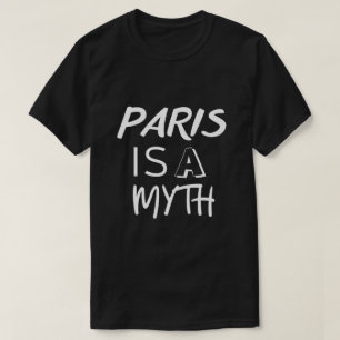Parijs is een Mythe Grappig Reisontwerp T-shirt