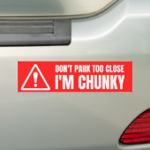 Park niet te dichtbij dat ik chunky ben bumpersticker (Op auto)