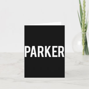 Parker - Coole Nieuwe Grappige Naam Fan Cadeau T-s Kaart