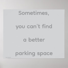 "...Parking Space", quotes, philosophy, humor Poster