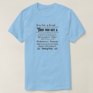 Parkinsons Hey Life Is T-shirt
