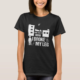 Parkour Beenoperatie Herstel Gebroken Beenverhaal T-shirt